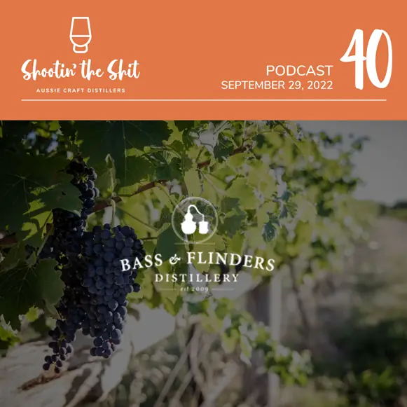 Bass & Flinders Distillery - Ep 40