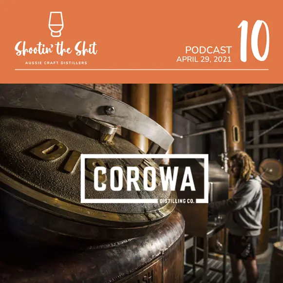 Corowa Distilling - Ep 10