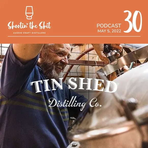 Craft Spirits from South Australia | Tin Shed Distilling Co - Ep 30