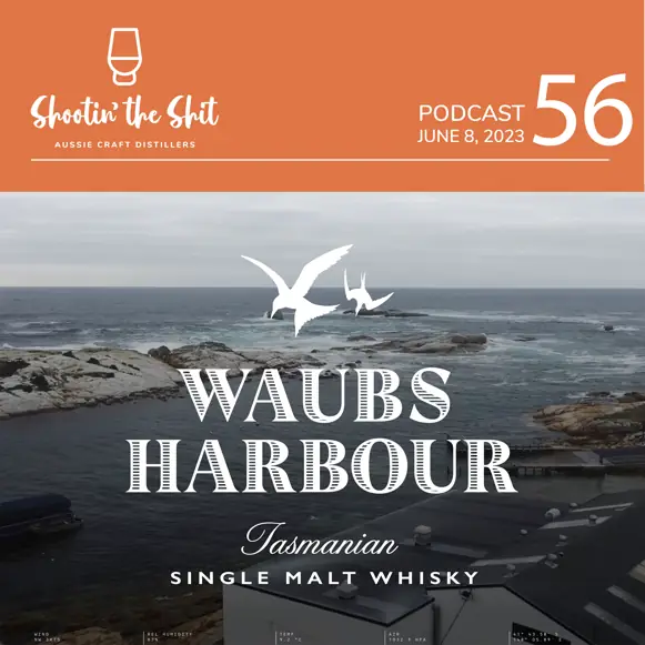 Coastal Tasmanian Whisky | Waubs Harbour Distillery - Ep 56